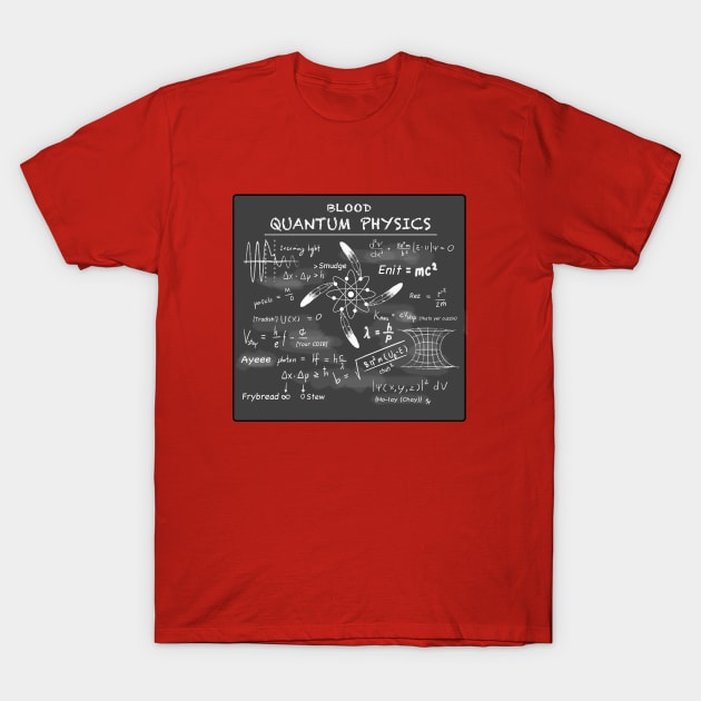 Blood Quantum Physics T-Shirt by MartinezArtDesign